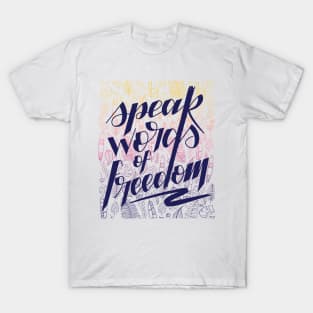 Speak words of freedom - colors T-Shirt